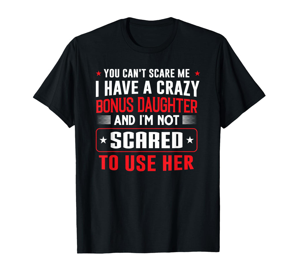 You Cant Scare Me I Have Bonus Daughter T-Shirt - Aesthetic Graphic Unisex - T-Shirt, Sweatshirt, Hoodie