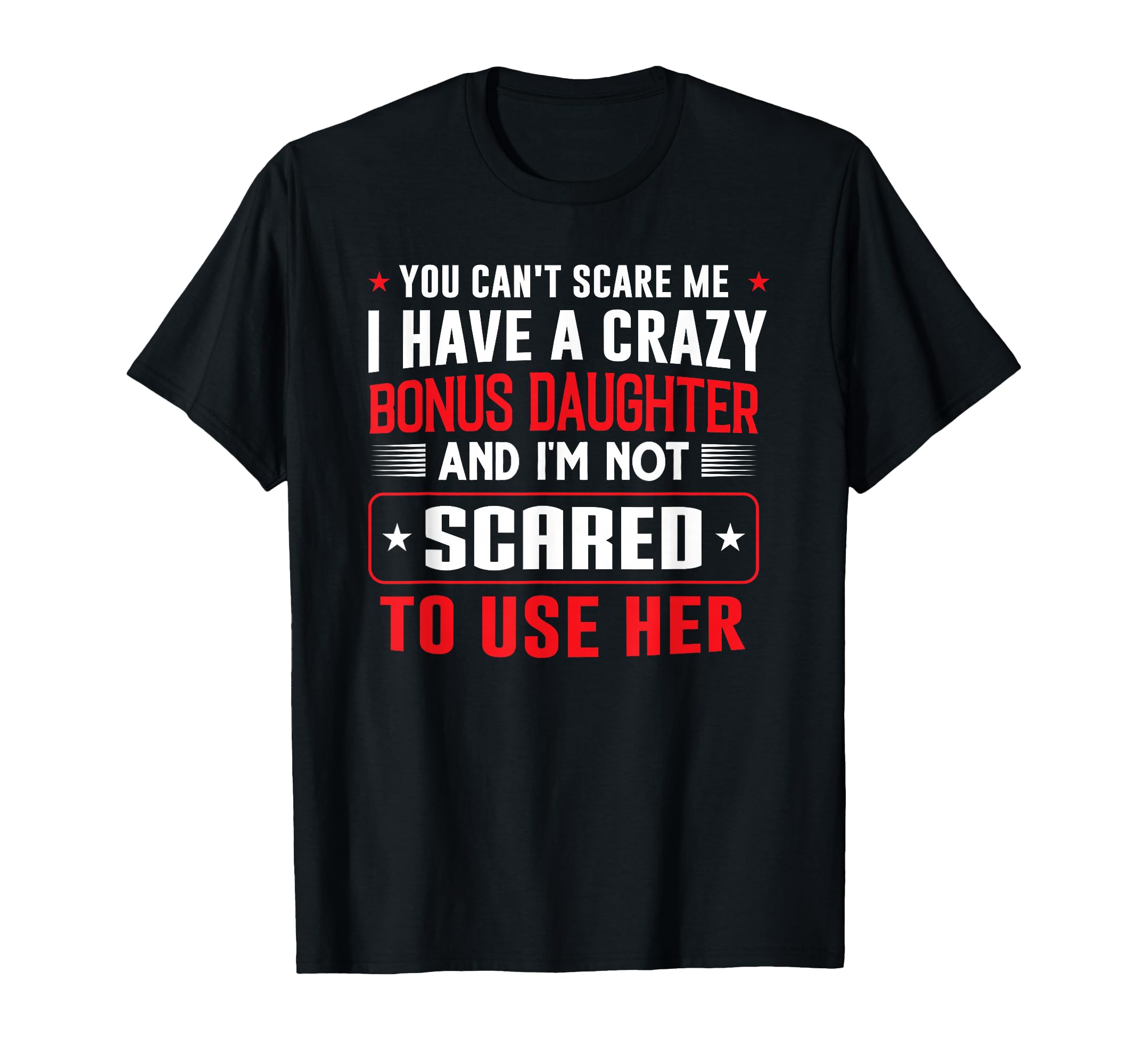 You Cant Scare Me I Have Bonus Daughter T-Shirt - Aesthetic Graphic Unisex - T-Shirt, Sweatshirt, Hoodie