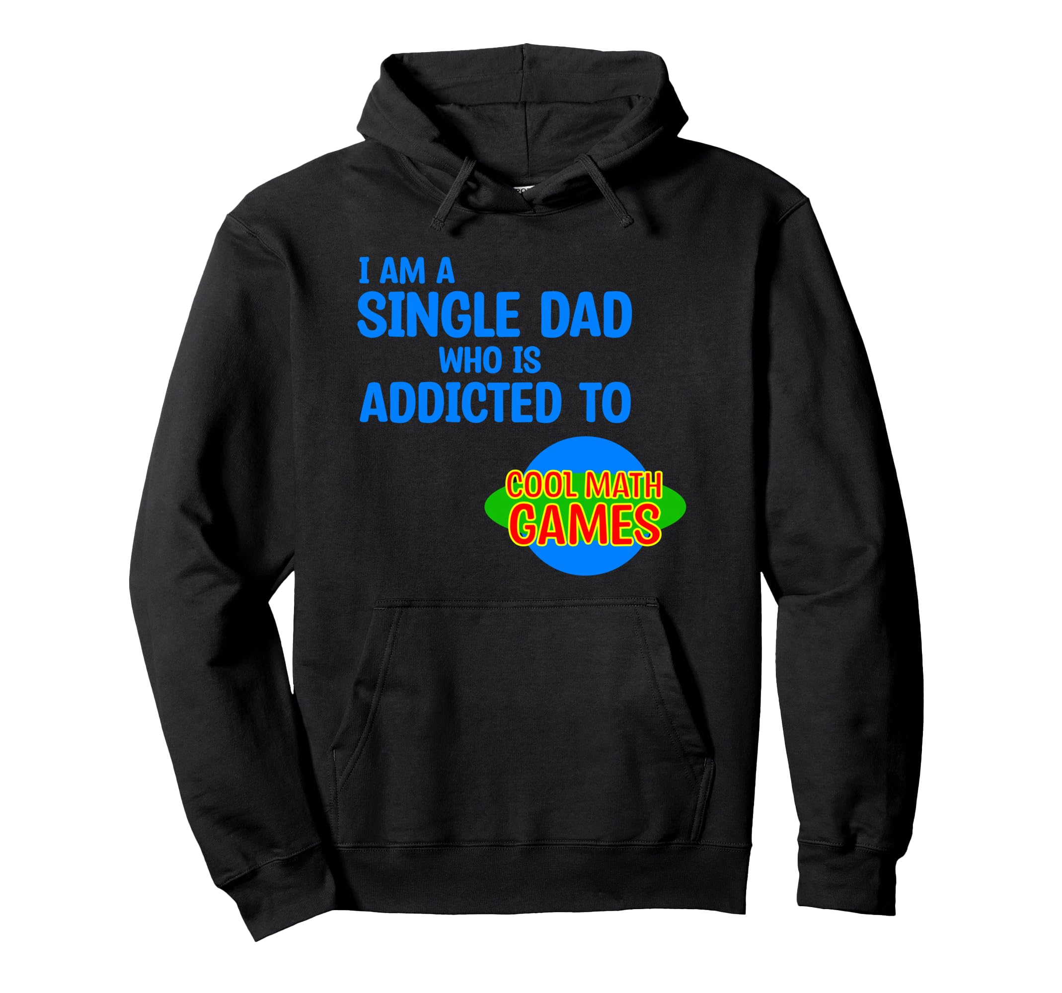 Im Single Dad Who Is Addicted To Math Hoodie - Streetwear Style Men Women - T-Shirt, Sweatshirt, Hoodie