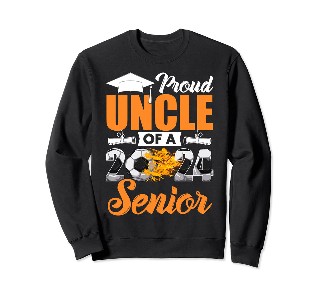 Funny Proud Uncle 2024 Senior Soccer Sweatshirt - Trendy Graphic Unisex - T-Shirt, Sweatshirt, Hoodie