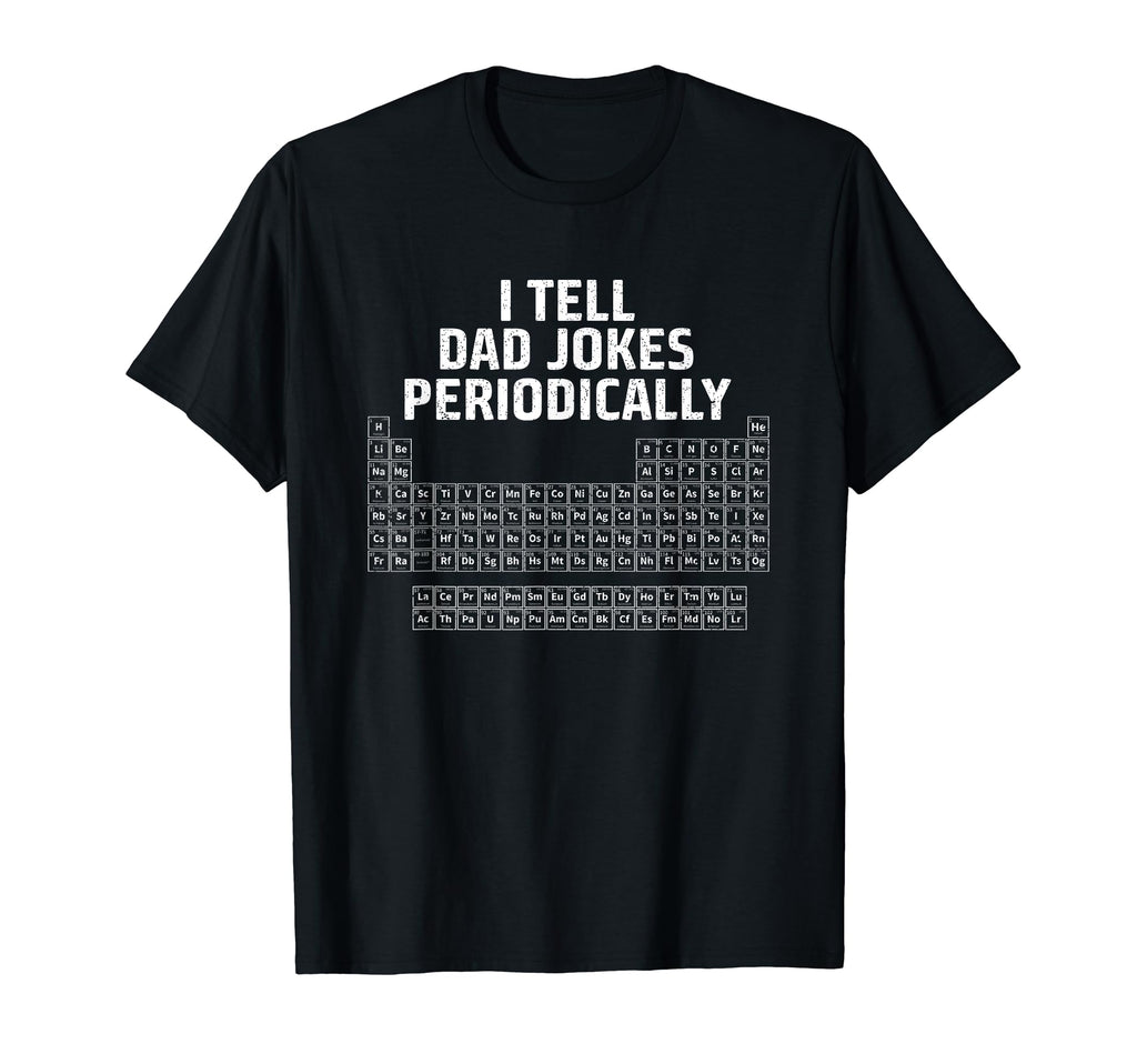 Humorous Puns Funny Periodic Table T-Shirt - Aesthetic Graphic Unisex - T-Shirt, Sweatshirt, Hoodie