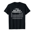 Humorous Puns Funny Periodic Table T-Shirt - Aesthetic Graphic Unisex - T-Shirt, Sweatshirt, Hoodie