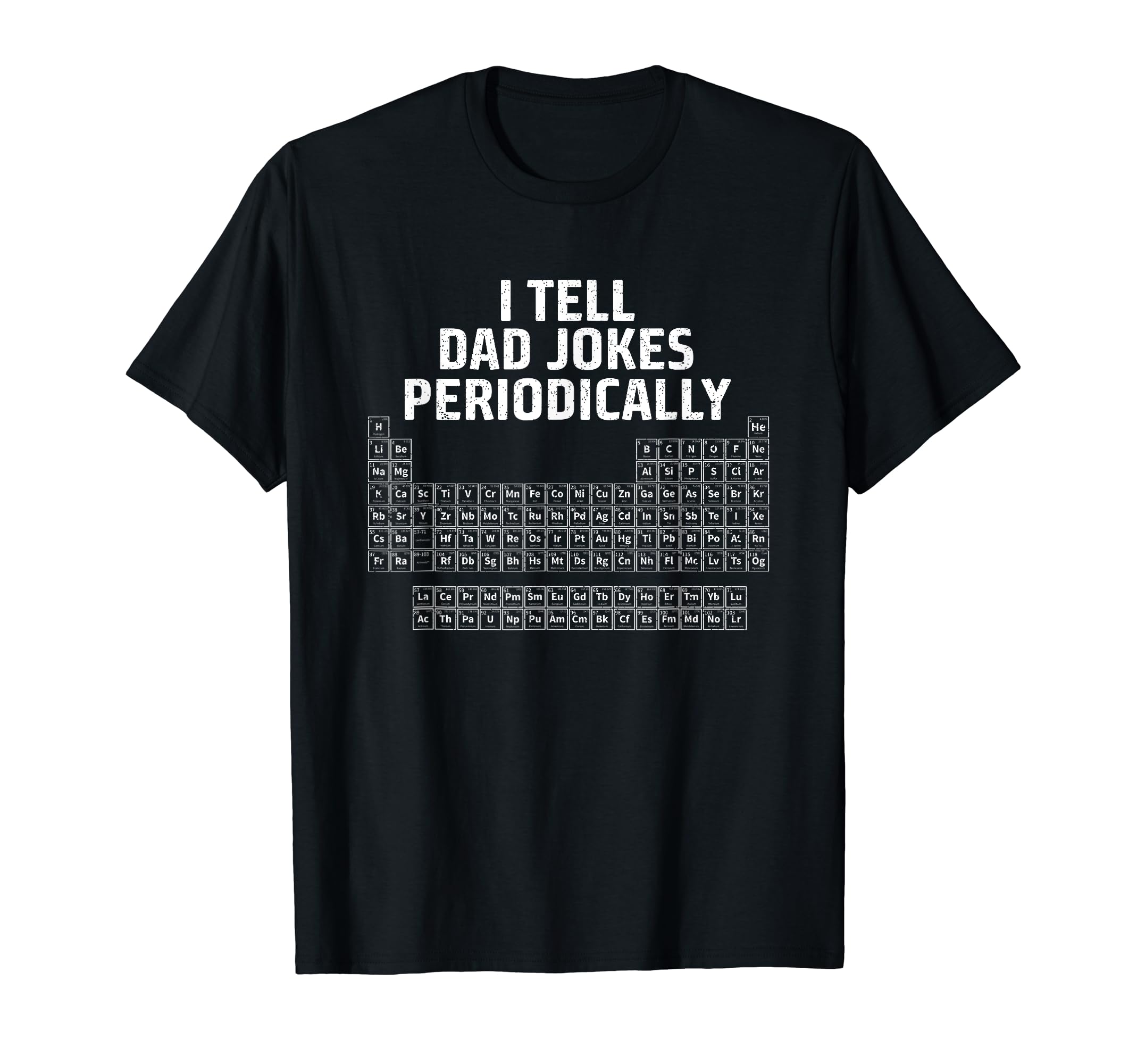 Humorous Puns Funny Periodic Table T-Shirt - Aesthetic Graphic Unisex - T-Shirt, Sweatshirt, Hoodie