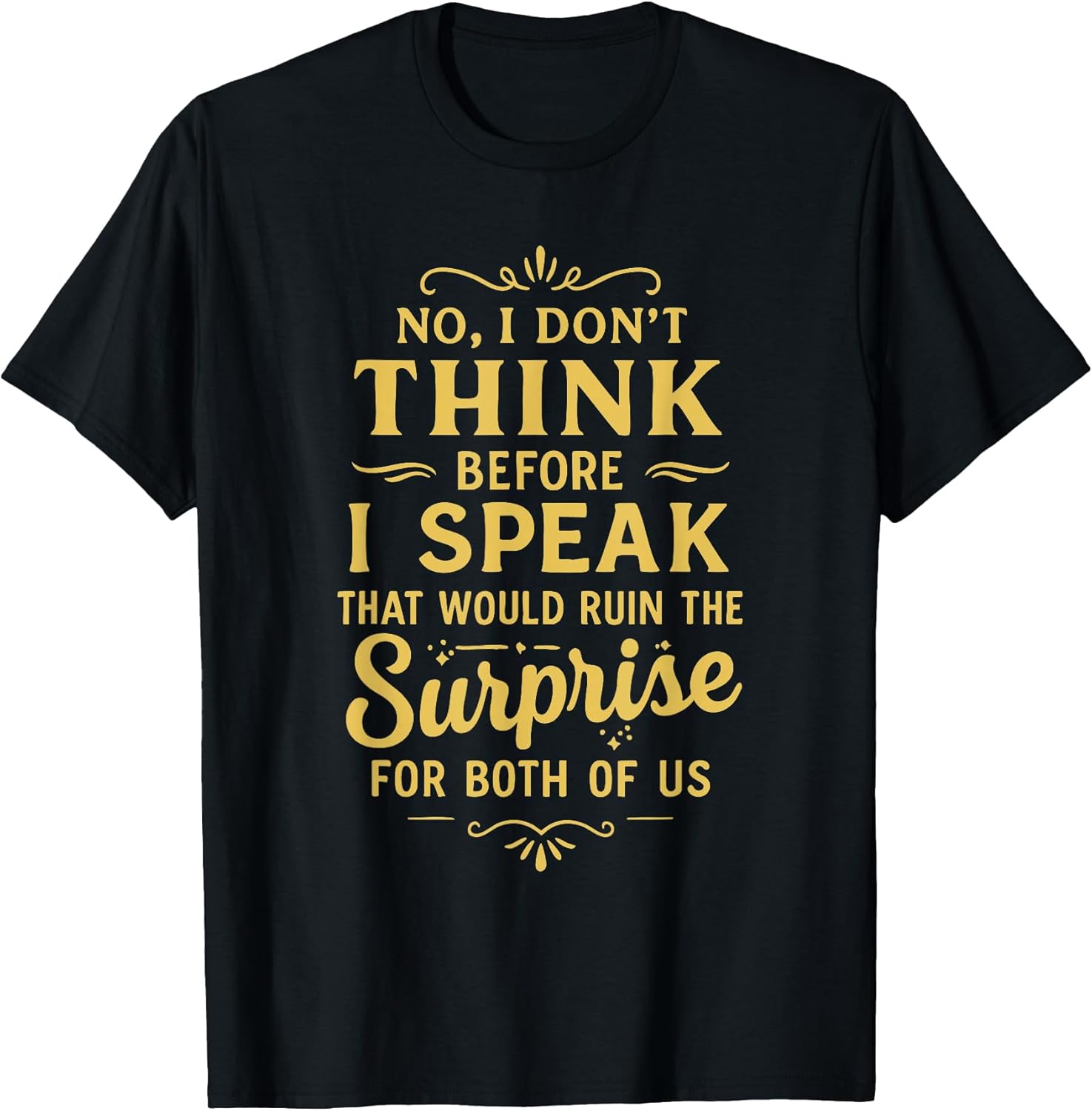 Funny Sarcastic No I Don't Think Before Speak That - Adult & Kids T-Shirts, Sweatshirts & Hoodies apparel design preview 1