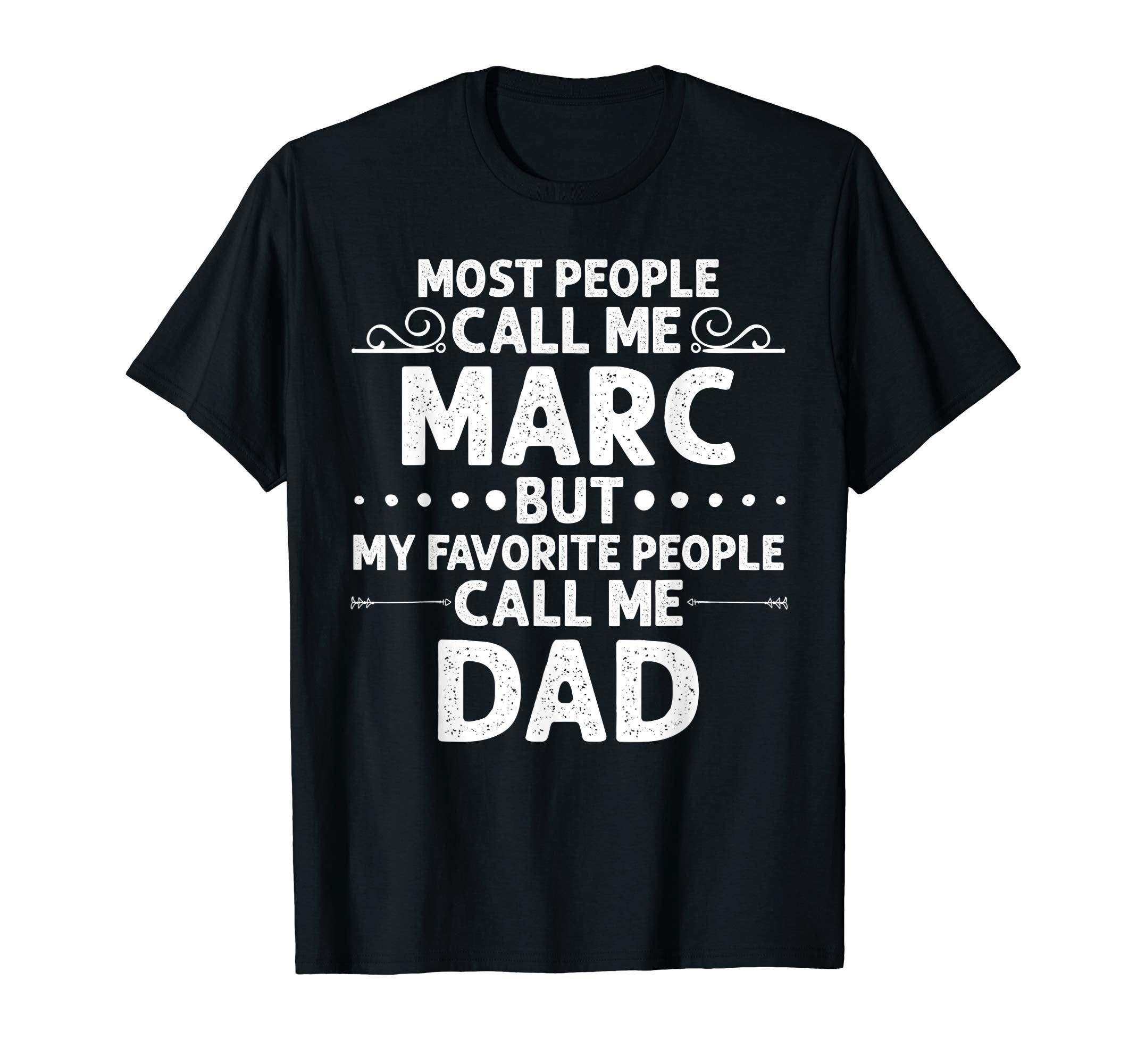 Marc Gift Name Funny Fathers Day T-Shirt - Trendy Graphic Men Women - T-Shirt, Sweatshirt, Hoodie