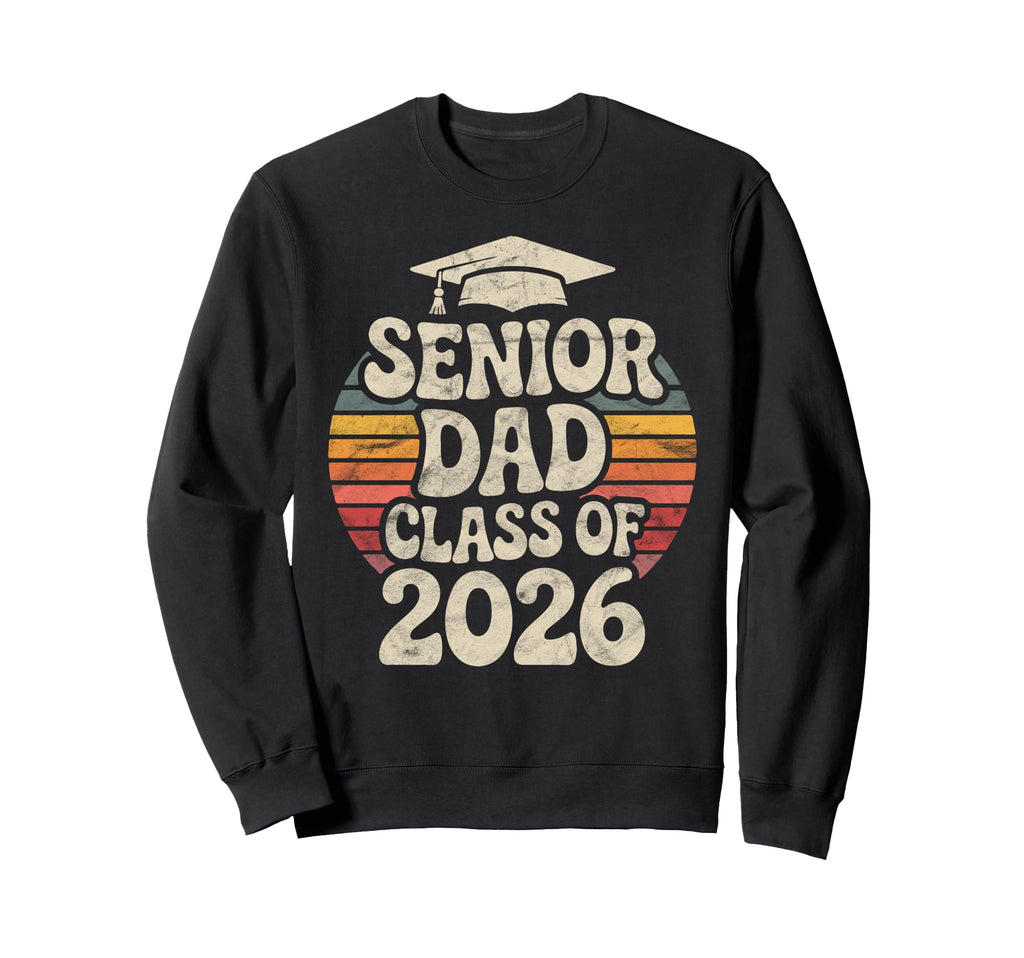 Senior Dad Class 2026 Graduate Sweatshirt - Fun Novelty Design Unisex - T-Shirt, Sweatshirt, Hoodie