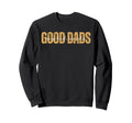 Good Dads Say Bad Words Funny Sweatshirt - Minimalist Print for Adults - T-Shirt, Sweatshirt, Hoodie