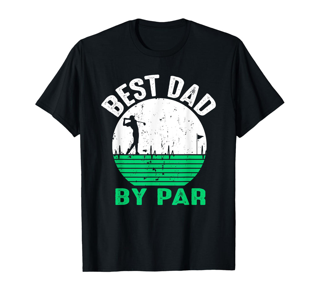 Best Dad Par Fathers Day Golfing T-Shirt - Casual Everyday Wear Unisex - T-Shirt, Sweatshirt, Hoodie