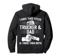 I Have Two Titles Trucker And Dad I Rock Hoodie - Unique Graphic Men Women - T-Shirt, Sweatshirt, Hoodie