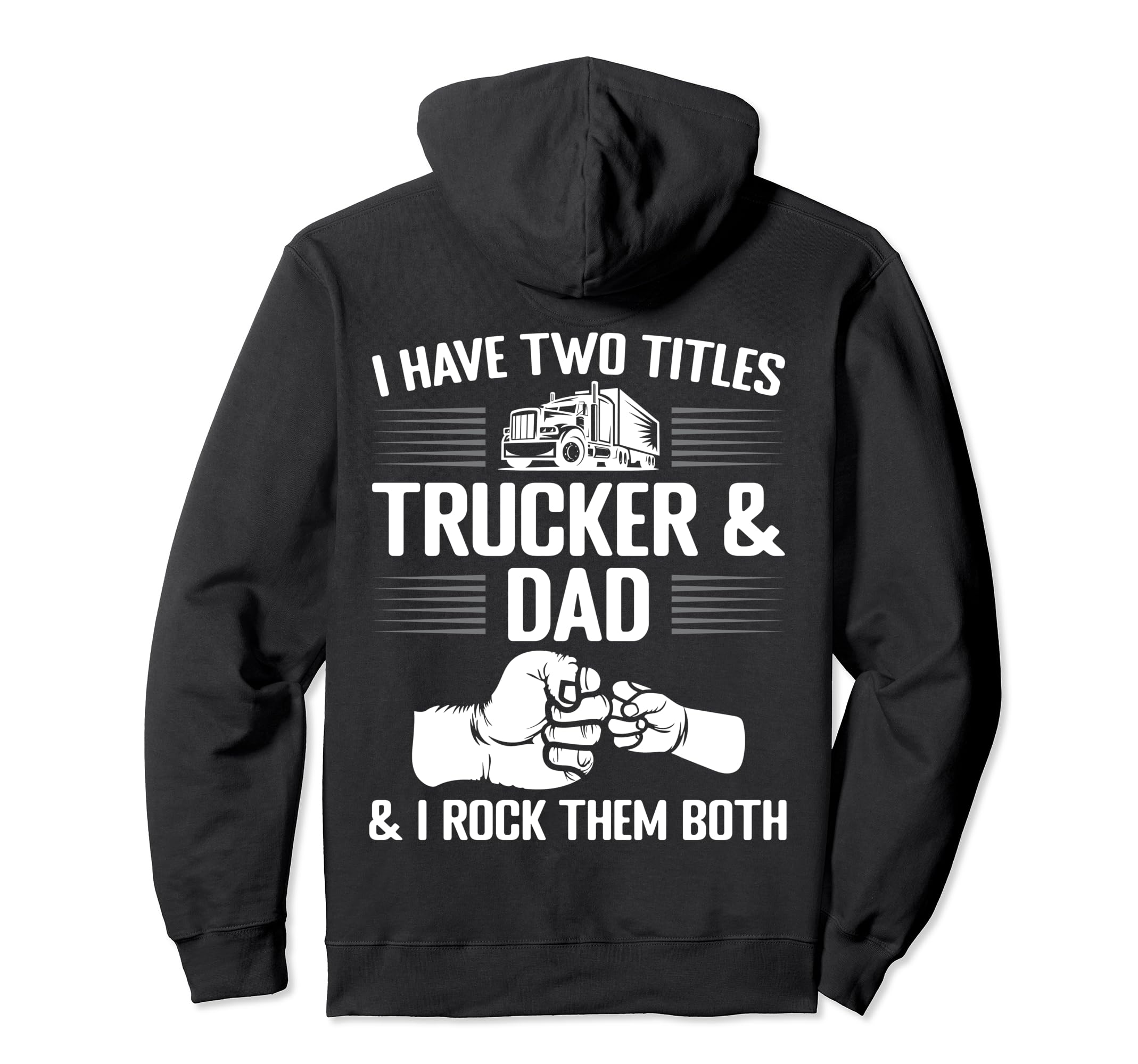 I Have Two Titles Trucker And Dad I Rock Hoodie - Unique Graphic Men Women - T-Shirt, Sweatshirt, Hoodie