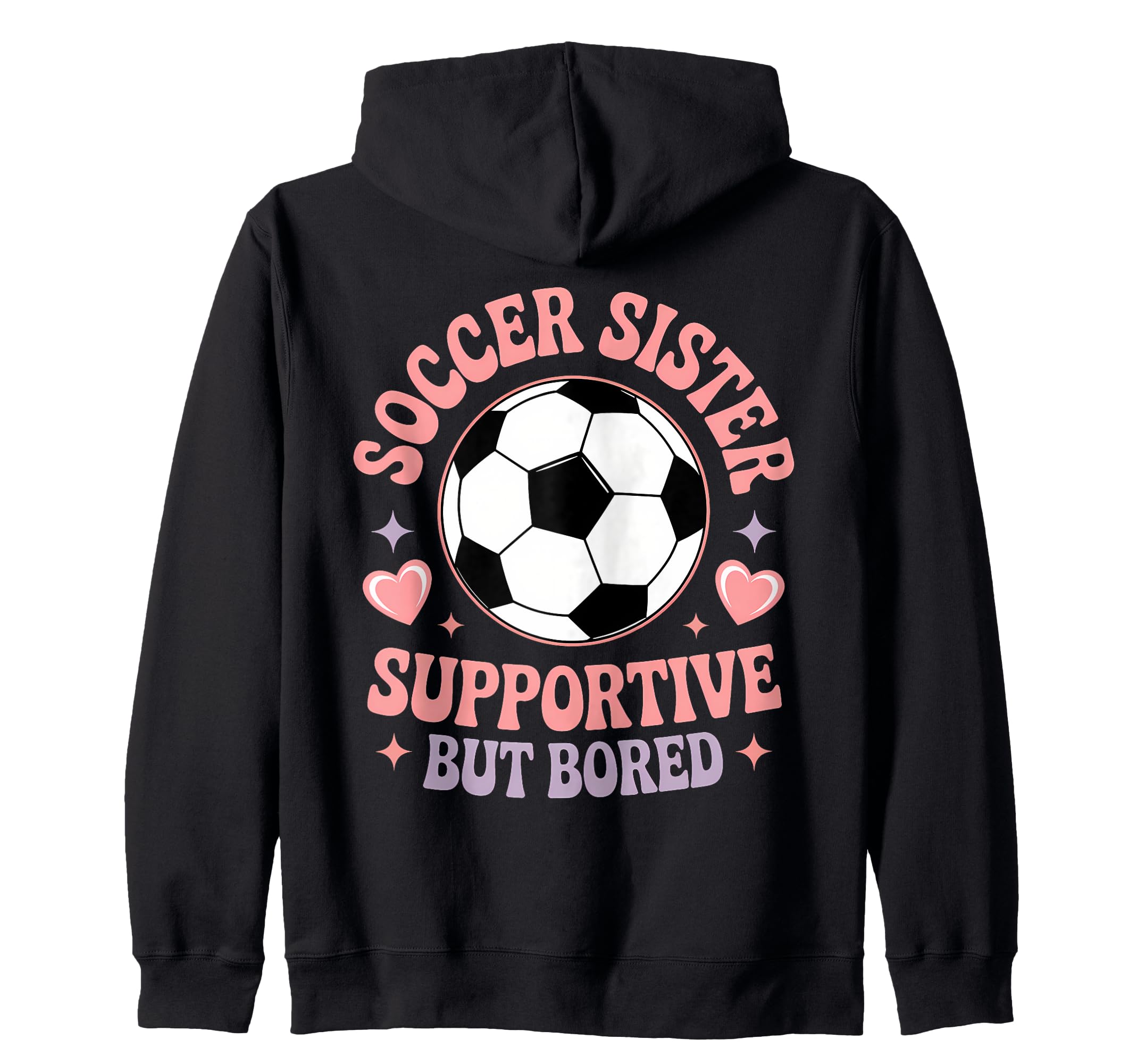 Soccer Player Funny Soccer Sister Sweatshirt - Novelty Apparel for Adults - T-Shirt, Sweatshirt, Hoodie