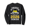 Proud Mommy 2026 Senior Sweatshirt - Casual Everyday Wear Men Women - T-Shirt, Sweatshirt, Hoodie