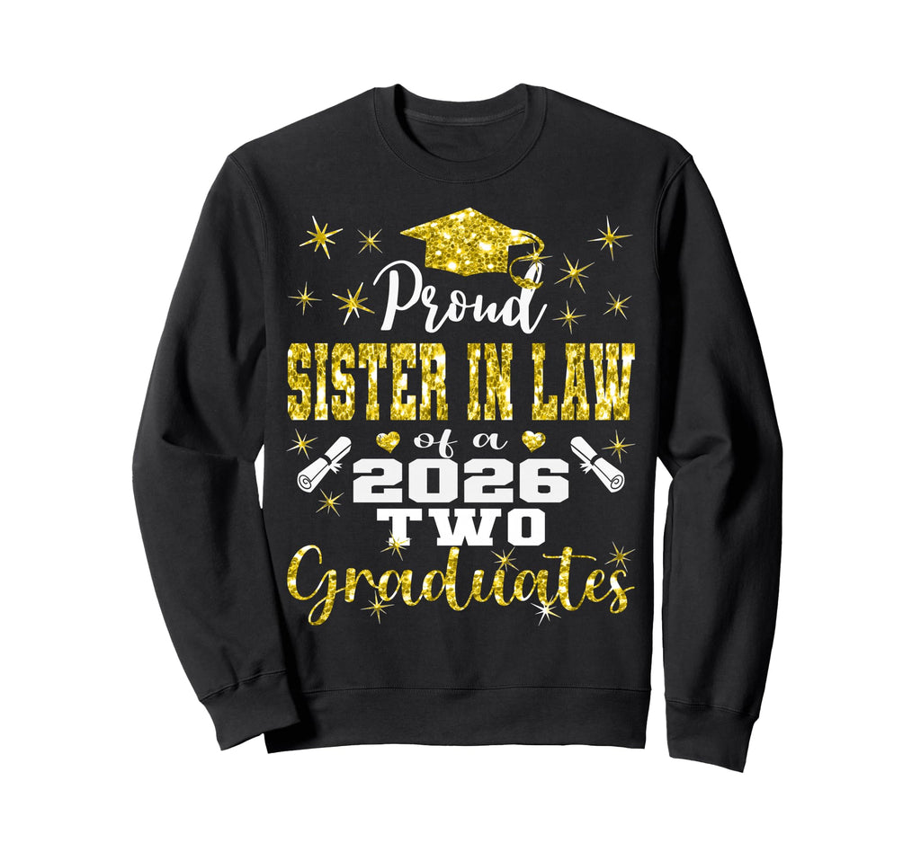 Proud Sister Law Two 2026 Graduates Sweatshirt - Trendy Graphic for Adults - T-Shirt, Sweatshirt, Hoodie