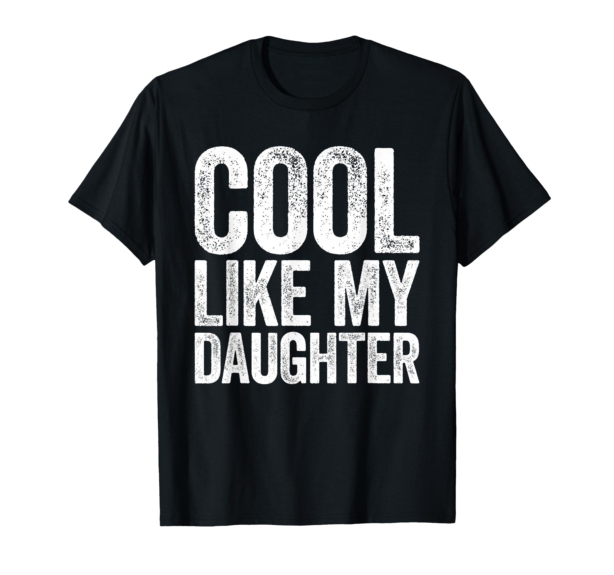 Like My Daughter Awesome Dad Fathers T-Shirt - Streetwear Style Men Women - T-Shirt, Sweatshirt, Hoodie