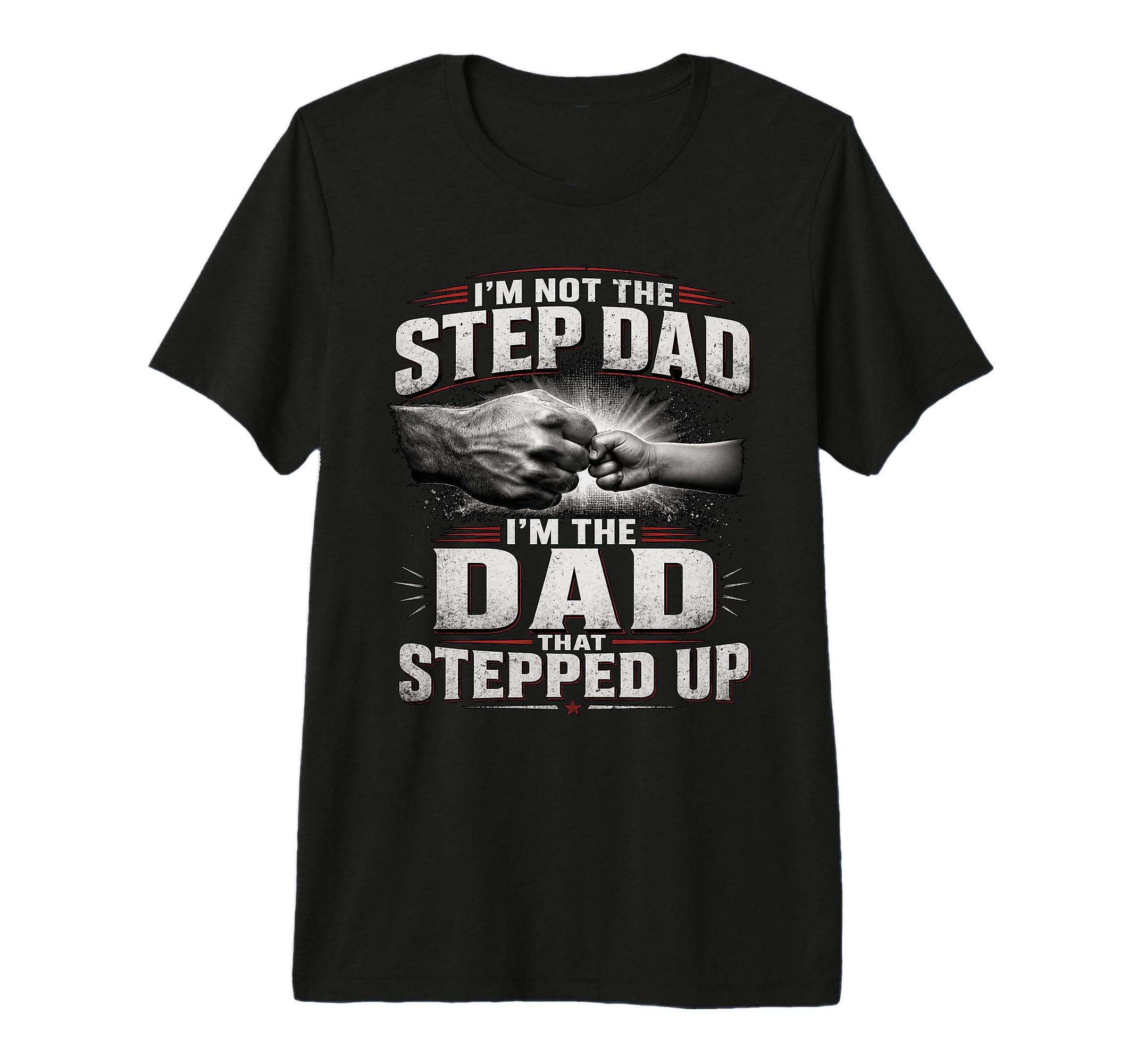 Im Not Step Dad Im Dad That T-Shirt - Casual Everyday Wear for Adults - T-Shirt, Sweatshirt, Hoodie