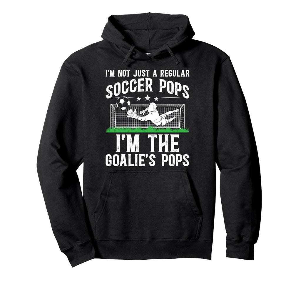 Im Soccer Goalie Pops Soccer Hoodie - Fun Novelty Design for Adults - T-Shirt, Sweatshirt, Hoodie