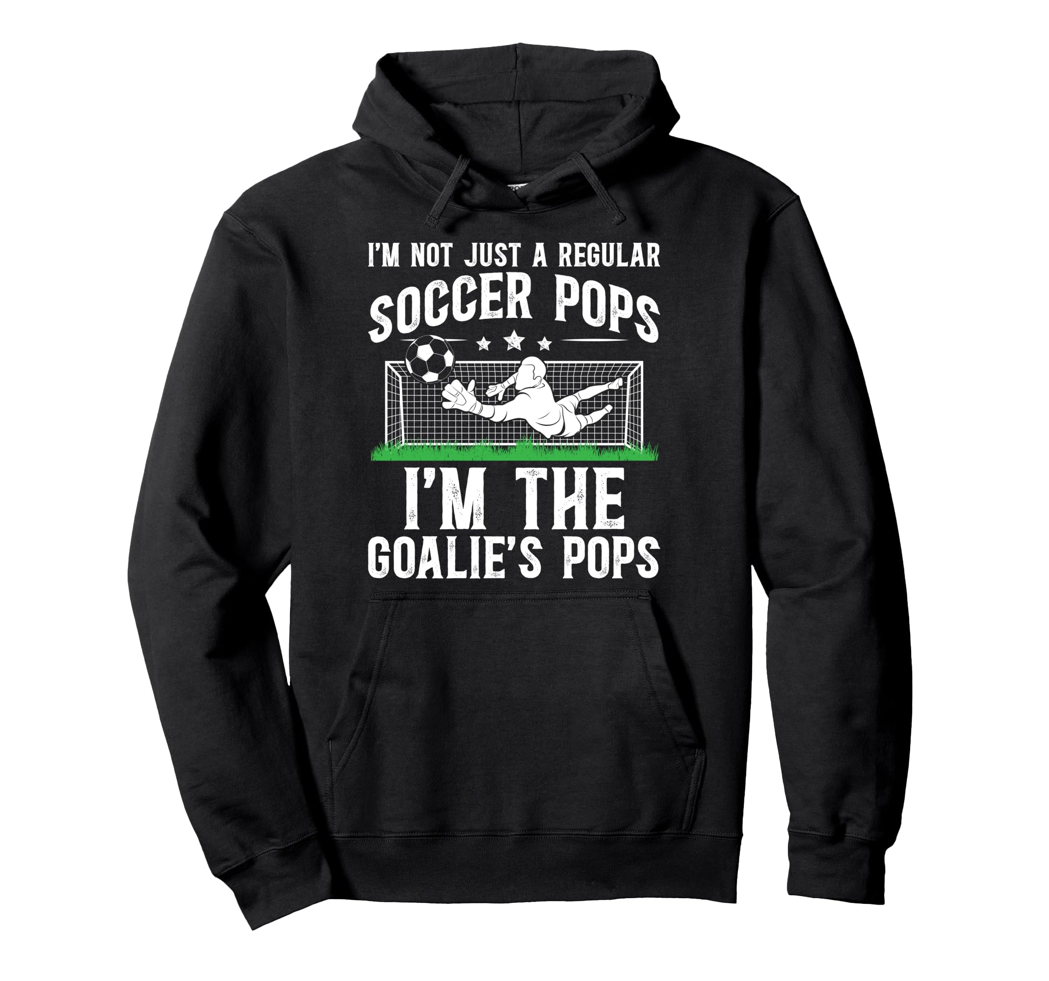 Im Soccer Goalie Pops Soccer Hoodie - Fun Novelty Design for Adults - T-Shirt, Sweatshirt, Hoodie