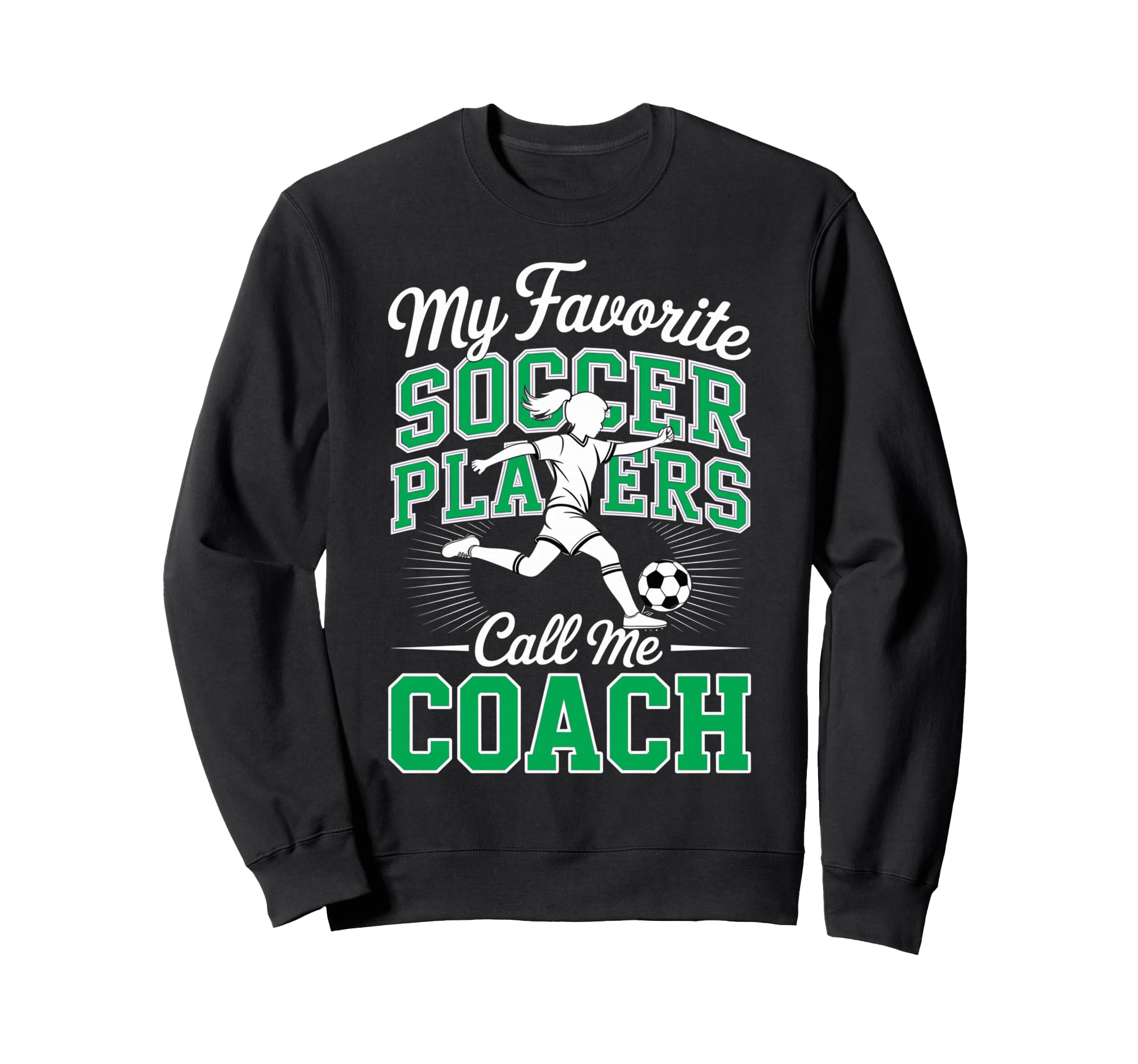 Soccer Coach My Favorite Soccer Sweatshirt - Graphic Print Men Women - T-Shirt, Sweatshirt, Hoodie