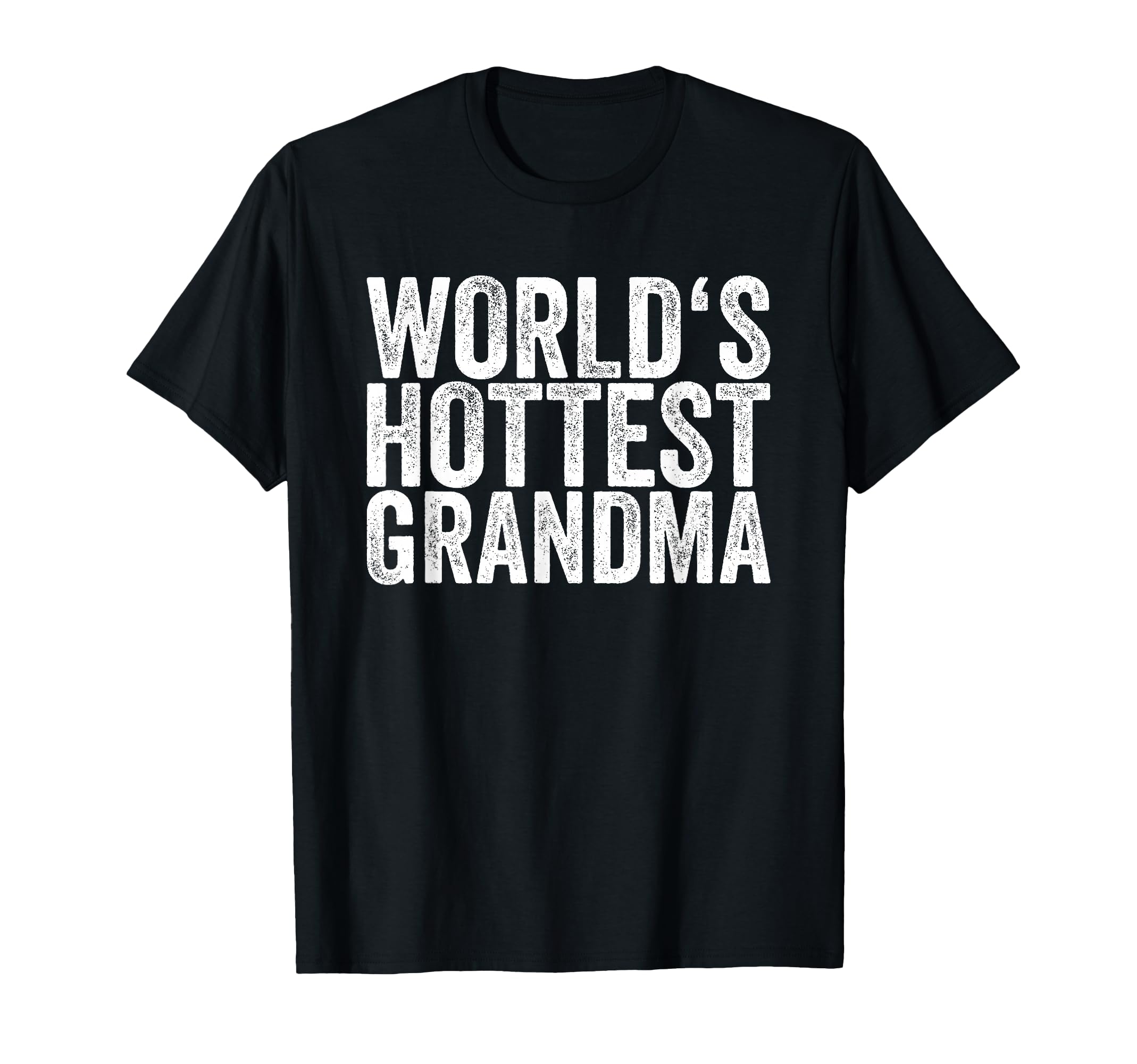 Worlds Hottest Grandma T-Shirt - Minimalist Print Men Women - T-Shirt, Sweatshirt, Hoodie