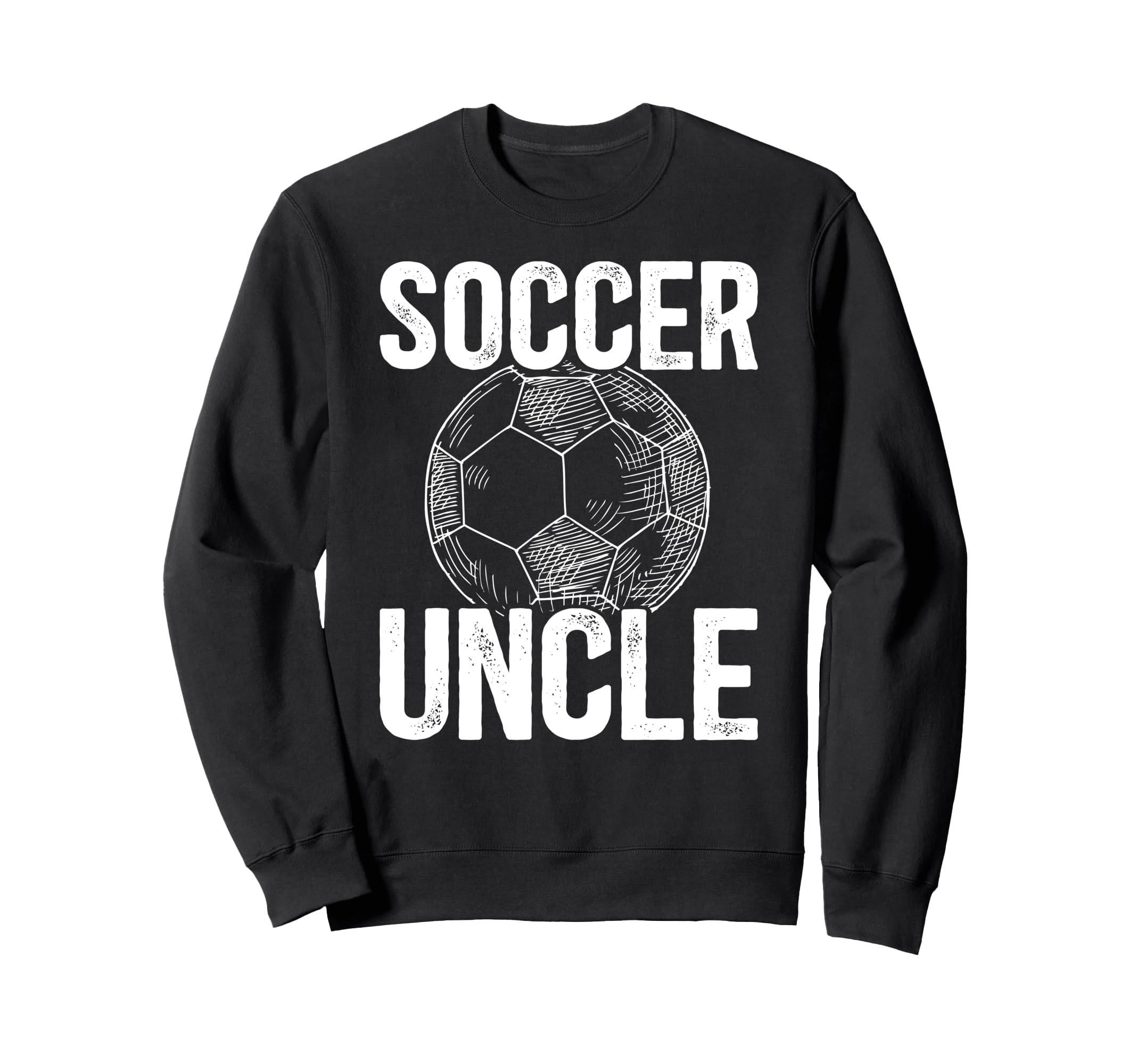 Soccer Uncle Soccer Player Sweatshirt - Casual Everyday Wear Men Women - T-Shirt, Sweatshirt, Hoodie