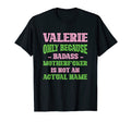 Badass Valerie Name Unique Nickname T-Shirt - Streetwear Style Unisex - T-Shirt, Sweatshirt, Hoodie
