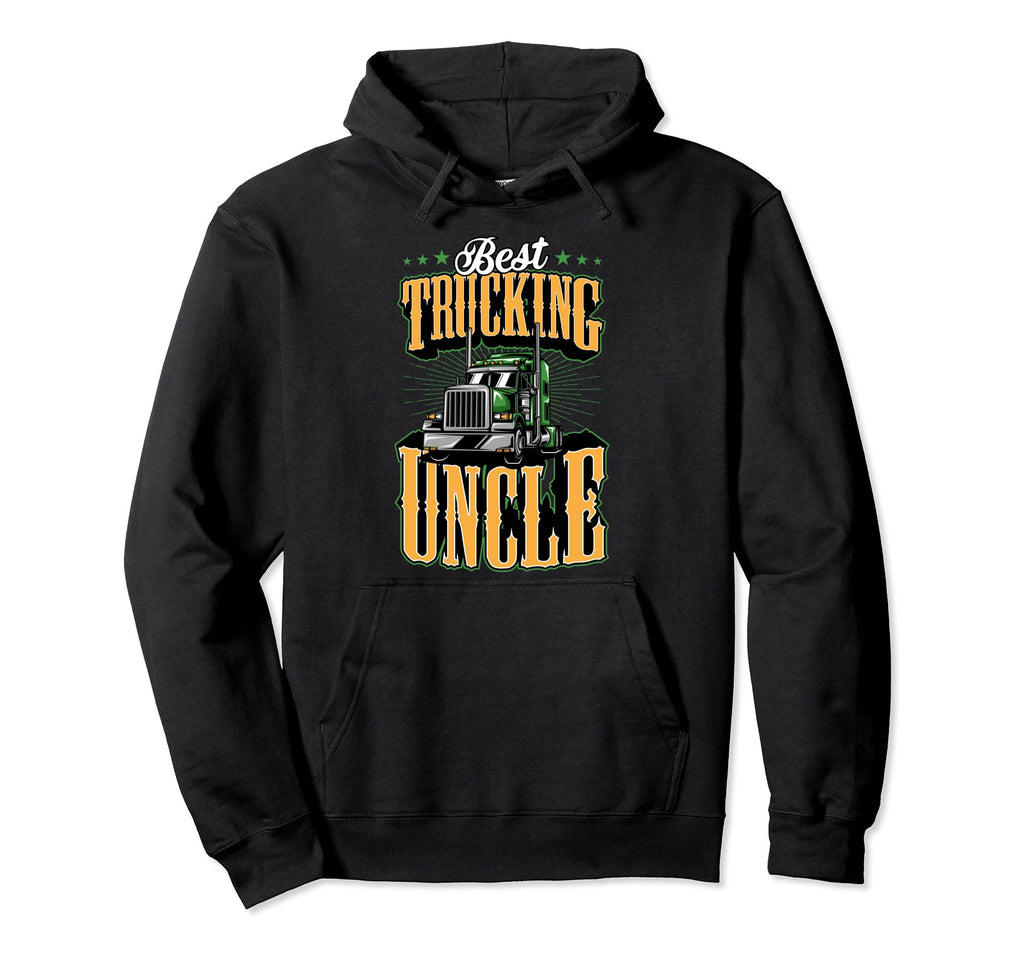 Best Truckin Uncle Funny Semi Trucker Hoodie - Unique Graphic Men Women - T-Shirt, Sweatshirt, Hoodie