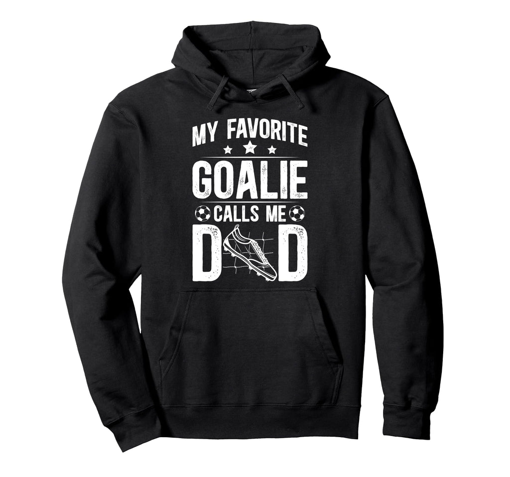 Proud Soccer Goalie Dad Soccer Keeper Dad Hoodie - Streetwear Style Unisex - T-Shirt, Sweatshirt, Hoodie