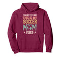 Im Not Yelling This Is My Soccer Mom Hoodie - Fun Novelty Design Men Women - T-Shirt, Sweatshirt, Hoodie