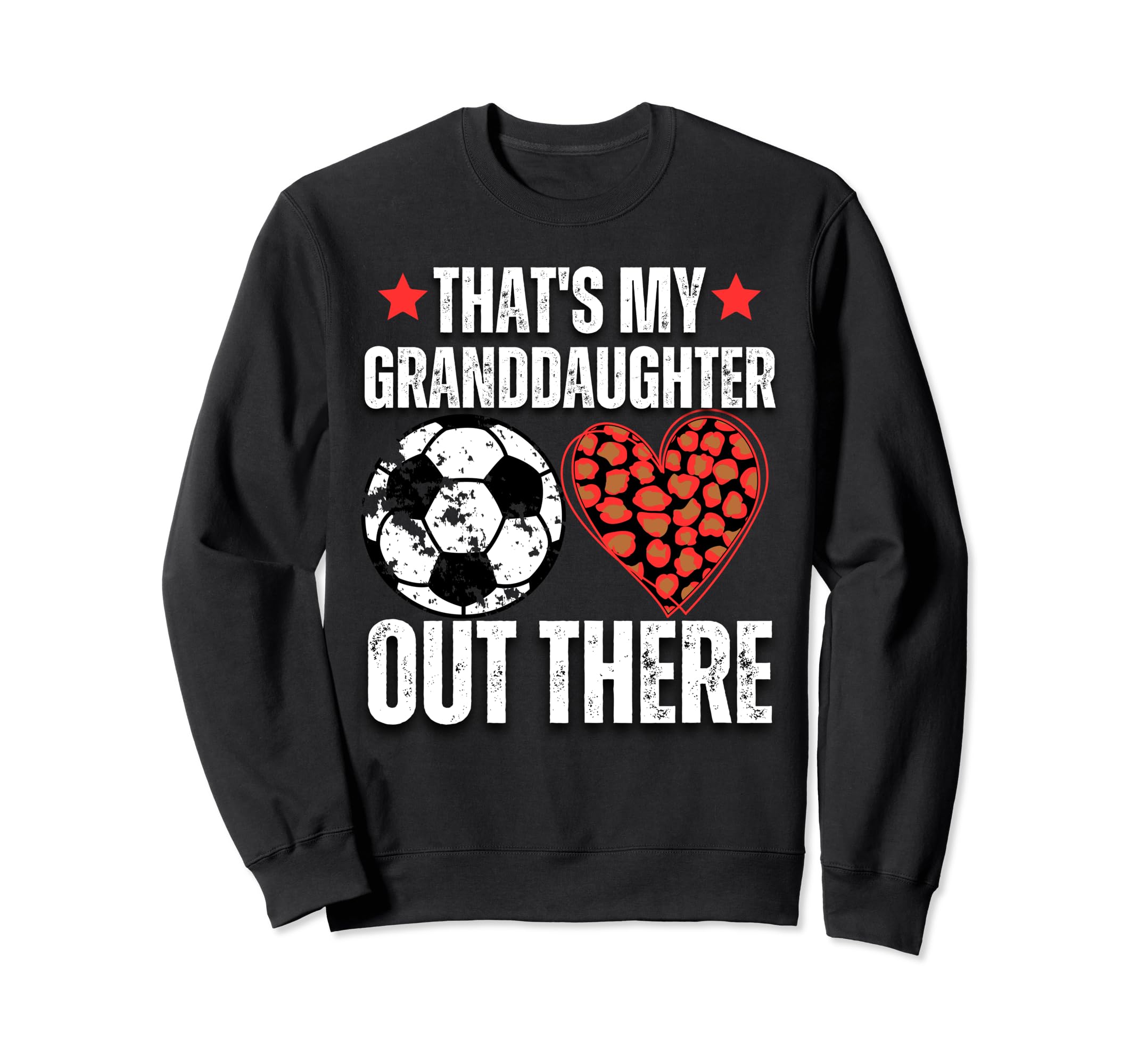 Thats My Granddaughter Out Sweatshirt - Casual Everyday Wear Men Women - T-Shirt, Sweatshirt, Hoodie