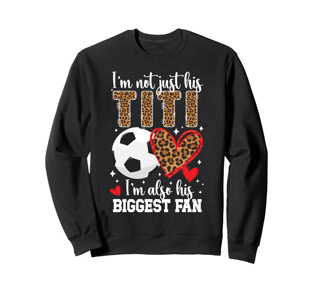 His Biggest Fan Soccer Titi Soccer Sweatshirt - Trendy Graphic for Adults - T-Shirt, Sweatshirt, Hoodie
