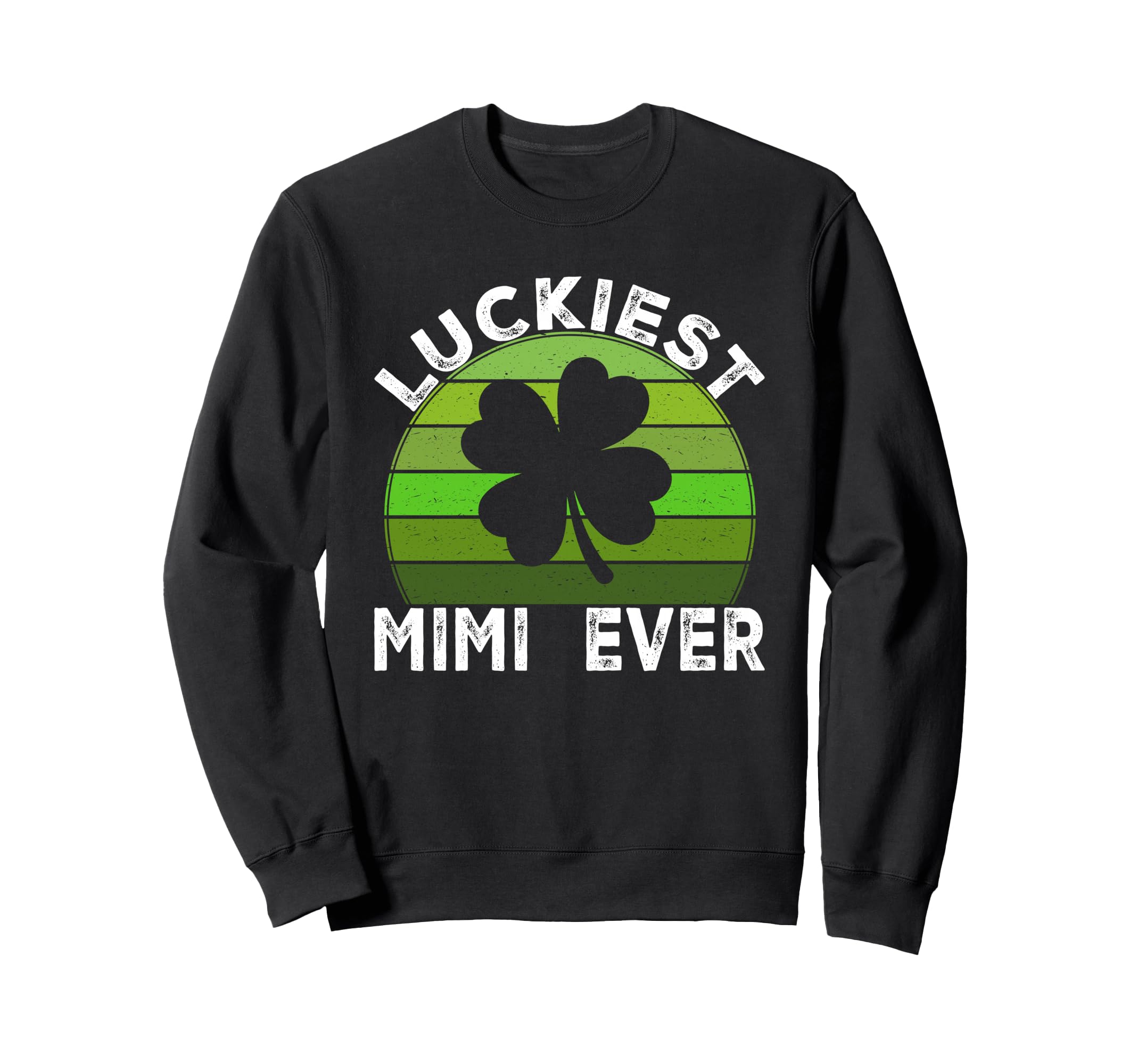 Luckiest Mimi Ever Shamrocks Lucky St Sweatshirt - Graphic Print Unisex - T-Shirt, Sweatshirt, Hoodie