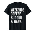 Weekends Coffee Sudoku And Naps T-Shirt - Fun Novelty Design for Adults - T-Shirt, Sweatshirt, Hoodie