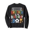 Brother Birthday Soccer Sweatshirt - Casual Everyday Wear Unisex - T-Shirt, Sweatshirt, Hoodie