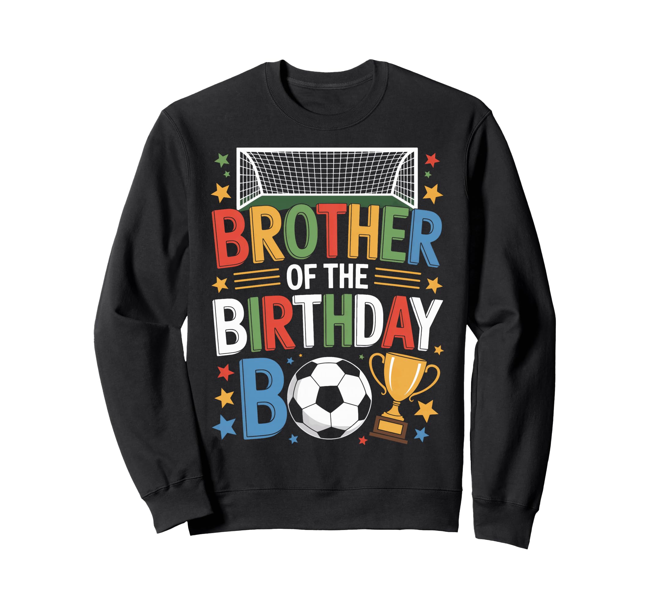 Brother Birthday Soccer Sweatshirt - Casual Everyday Wear Unisex - T-Shirt, Sweatshirt, Hoodie