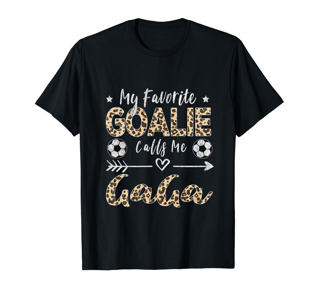 My Favorite Goalie Calls Me Gaga Soccer T-Shirt - Novelty Apparel Unisex - T-Shirt, Sweatshirt, Hoodie