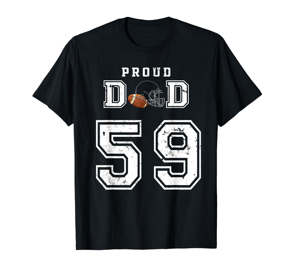 Custom Proud Football Dad Number 59 T-Shirt - Trendy Graphic Men Women - T-Shirt, Sweatshirt, Hoodie
