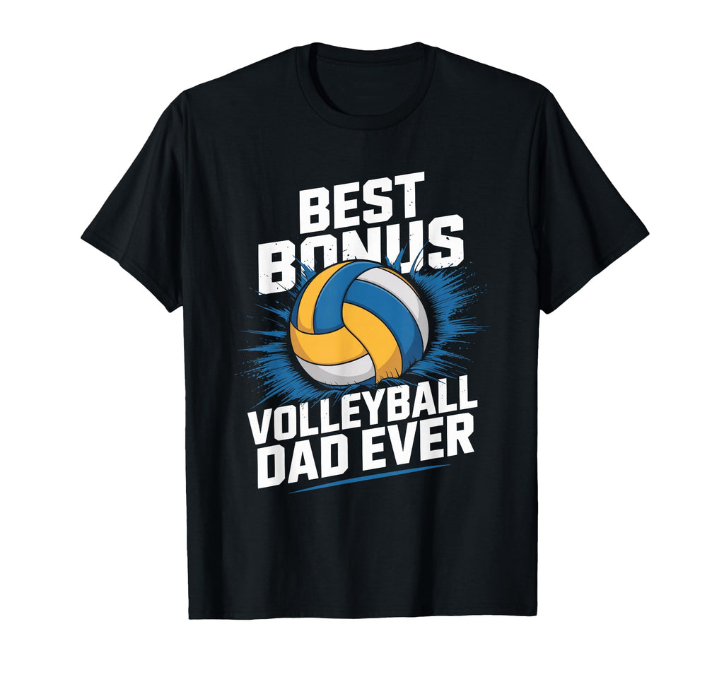 Best Bonus Volleyball Dad Ever T-Shirt - Streetwear Style Men Women - T-Shirt, Sweatshirt, Hoodie