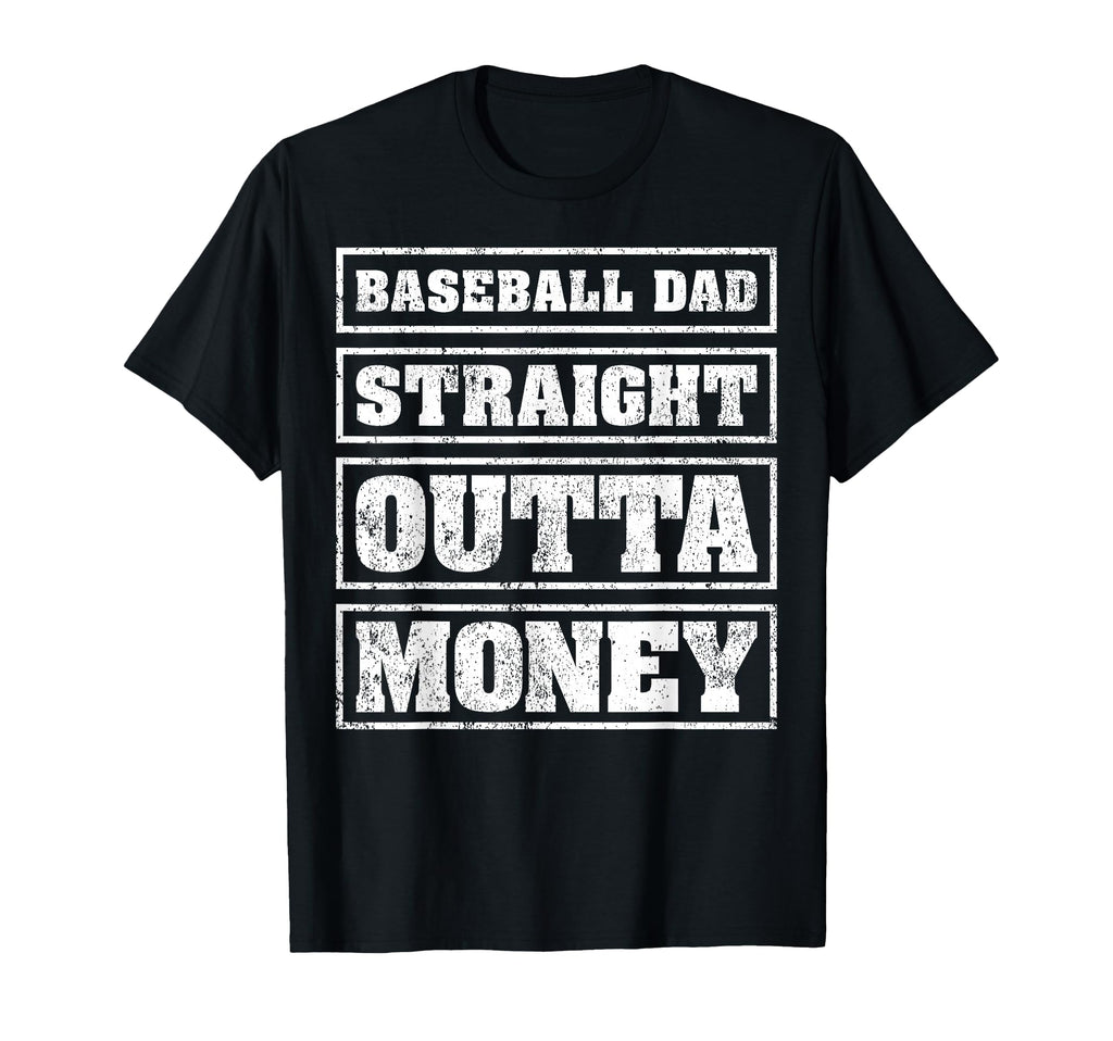 Baseball Dad Straight Outta Money Funny T-Shirt - Unique Graphic Unisex - T-Shirt, Sweatshirt, Hoodie