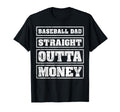 Baseball Dad Straight Outta Money Funny T-Shirt - Unique Graphic Unisex - T-Shirt, Sweatshirt, Hoodie