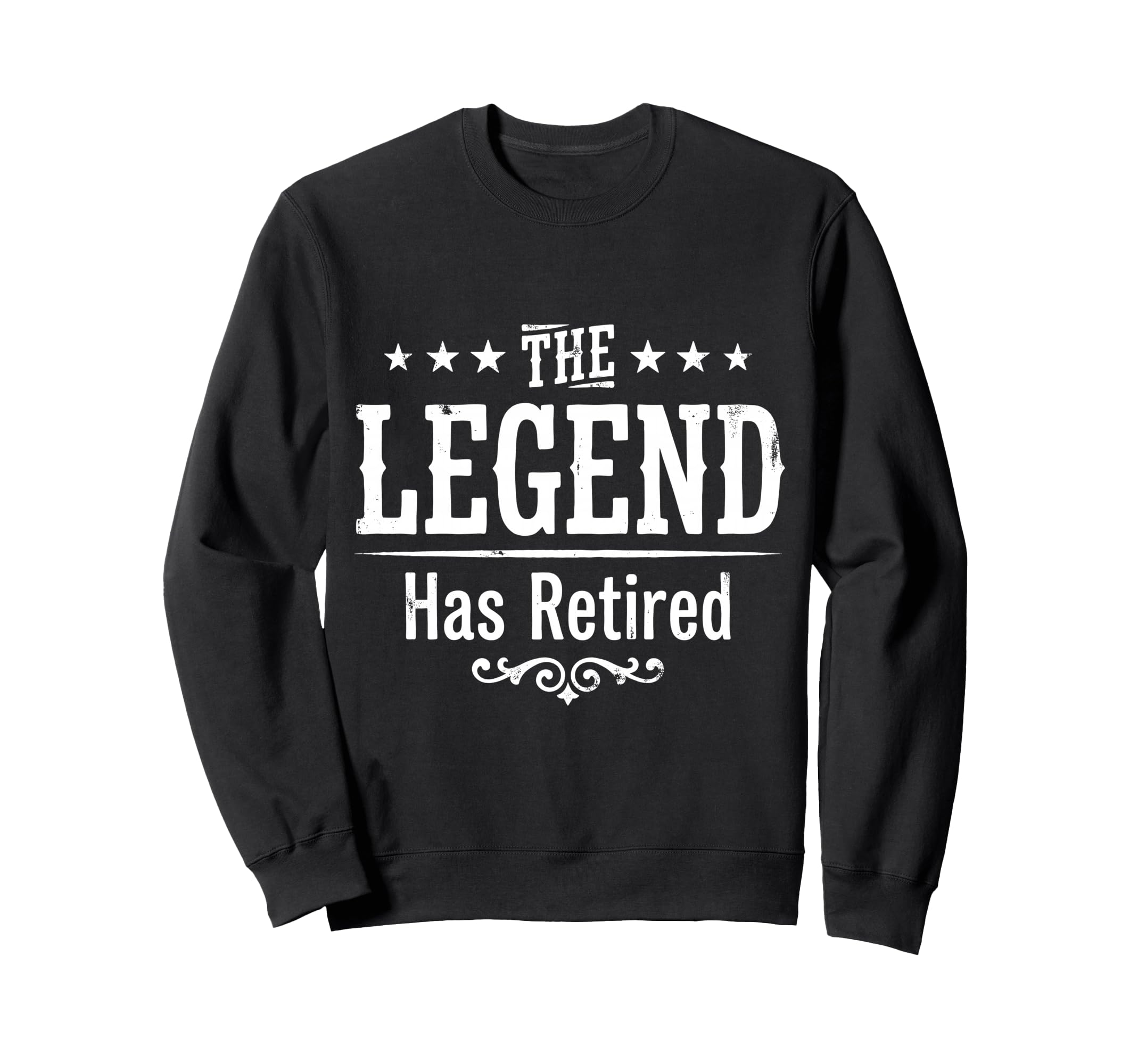 Legend Has Officially Retired If Want Sweatshirt - Trendy Graphic Unisex - T-Shirt, Sweatshirt, Hoodie