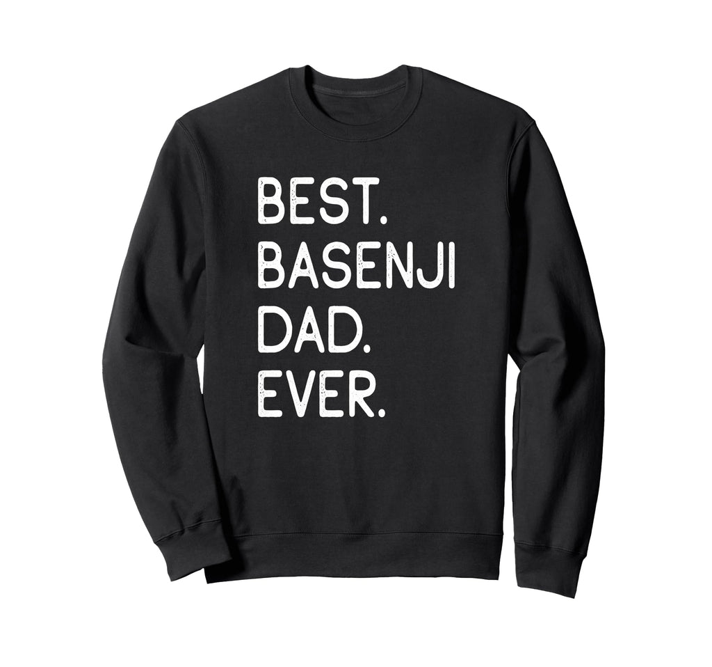 Basenjis Best Basenji Dad Ever Sweatshirt - Custom Art Print for Adults - T-Shirt, Sweatshirt, Hoodie