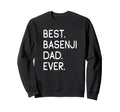 Basenjis Best Basenji Dad Ever Sweatshirt - Custom Art Print for Adults - T-Shirt, Sweatshirt, Hoodie