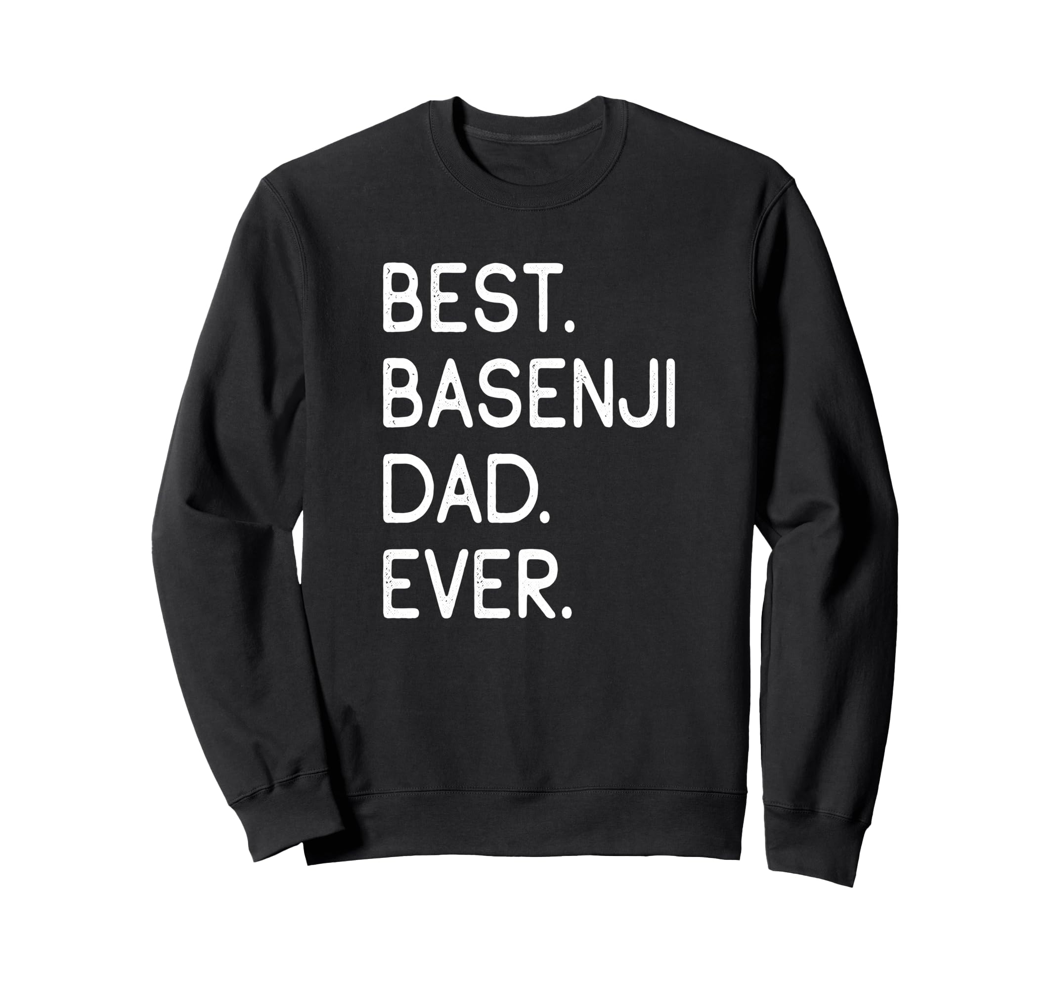 Basenjis Best Basenji Dad Ever Sweatshirt - Custom Art Print for Adults - T-Shirt, Sweatshirt, Hoodie