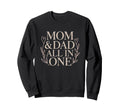 Mom Dad All One Single Mom S Day Sweatshirt - Novelty Apparel for Adults - T-Shirt, Sweatshirt, Hoodie