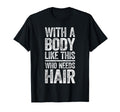 Body Like This Who Needs Hair Dad Bald T-Shirt - Custom Art Print Unisex - T-Shirt, Sweatshirt, Hoodie