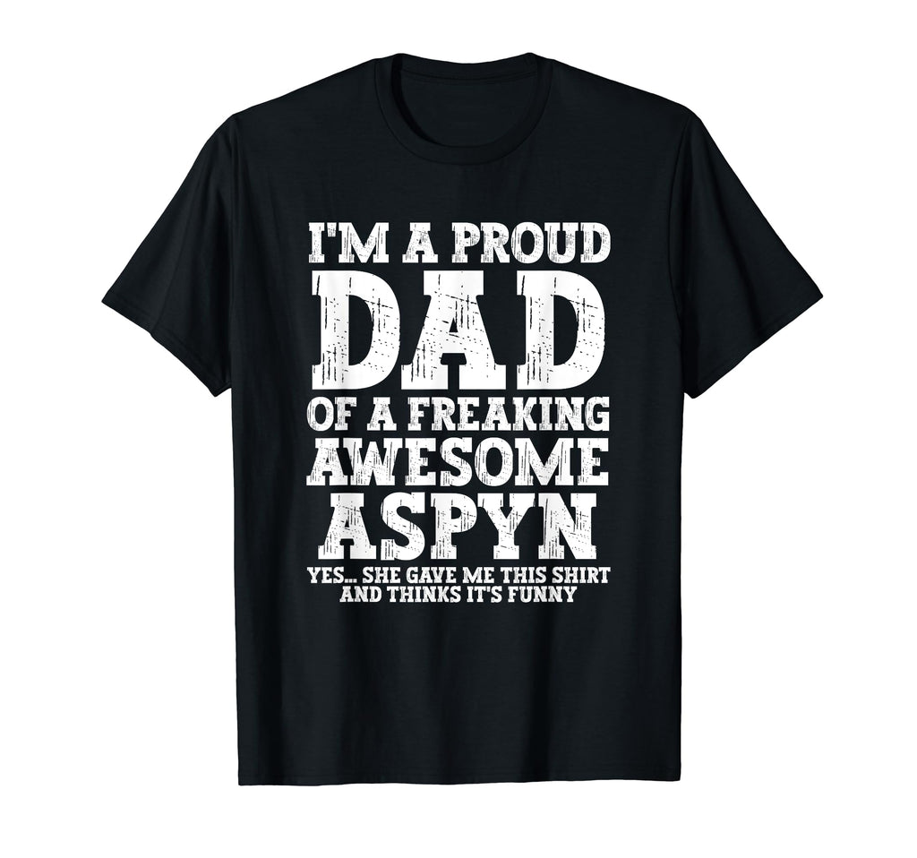 Dad Aspyn Personalized Name Funny T-Shirt - Fun Novelty Design Unisex - T-Shirt, Sweatshirt, Hoodie