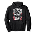 Funny My Dad Gets Mad Me But Im Literally Hoodie - Unique Graphic Unisex - T-Shirt, Sweatshirt, Hoodie