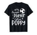 My Favorite Player Calls Me Poppy Soccer T-Shirt - Streetwear Style Unisex - T-Shirt, Sweatshirt, Hoodie