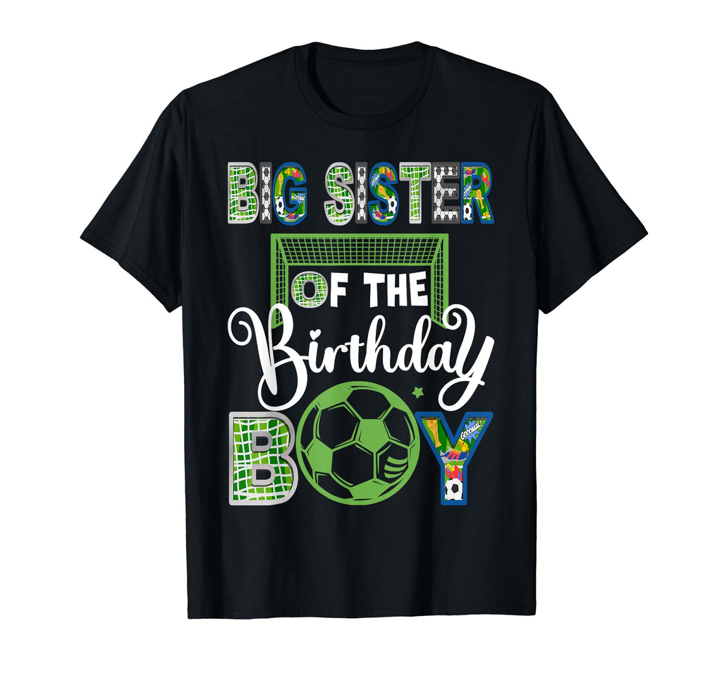 Big Sister Birthday Soccer Baller T-Shirt - Streetwear Style Men Women - T-Shirt, Sweatshirt, Hoodie