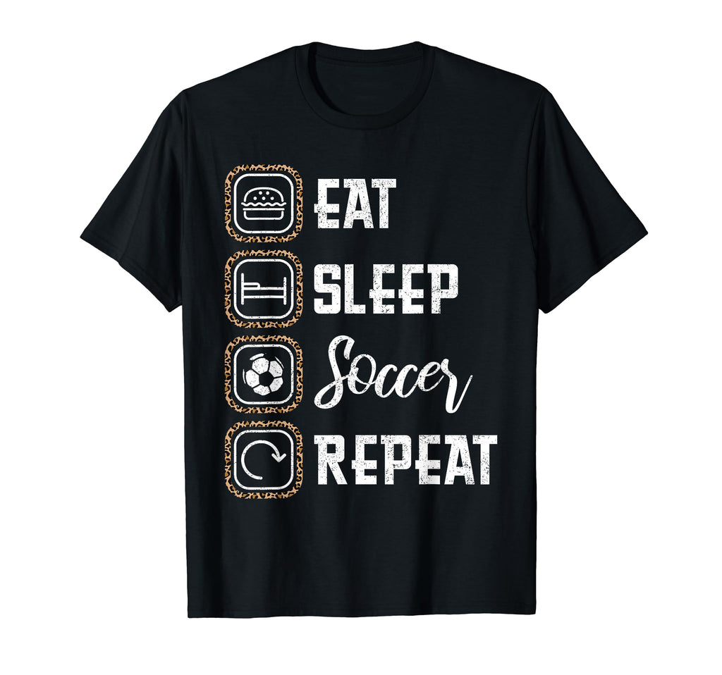 Eat Sleep Soccer Repeat Leopard Soccer T-Shirt - Novelty Apparel Men Women - T-Shirt, Sweatshirt, Hoodie